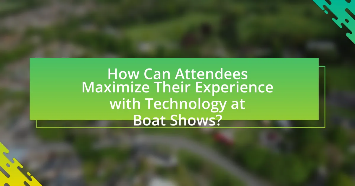 How Can Attendees Maximize Their Experience with Technology at Boat Shows?