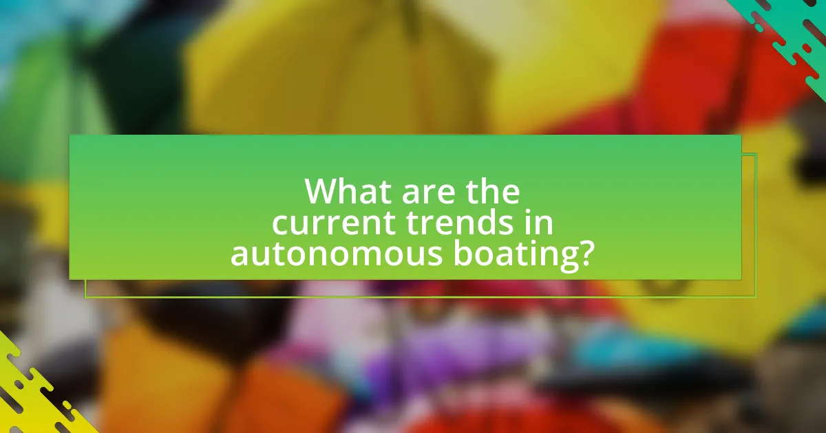 What are the current trends in autonomous boating?